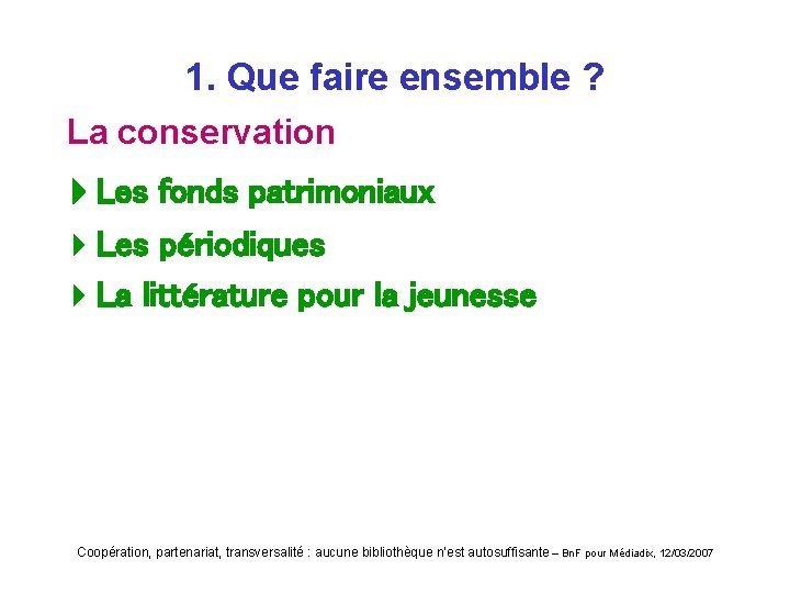 1. Que faire ensemble ? La conservation Les fonds patrimoniaux 4 Les périodiques 4