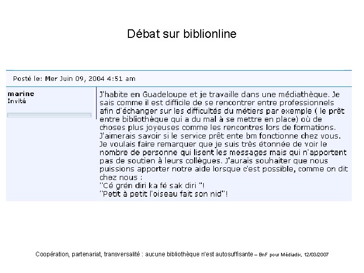 Débat sur biblionline Coopération, partenariat, transversalité : aucune bibliothèque n’est autosuffisante – Bn. F