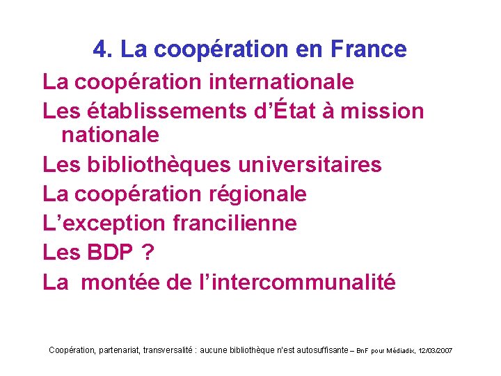 4. La coopération en France La coopération internationale Les établissements d’État à mission nationale