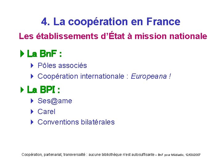 4. La coopération en France Les établissements d’État à mission nationale La Bn. F