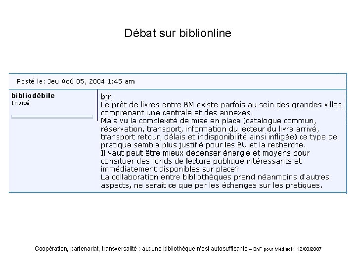 Débat sur biblionline Coopération, partenariat, transversalité : aucune bibliothèque n’est autosuffisante – Bn. F