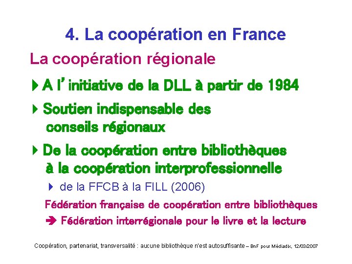 4. La coopération en France La coopération régionale A l’initiative de la DLL à