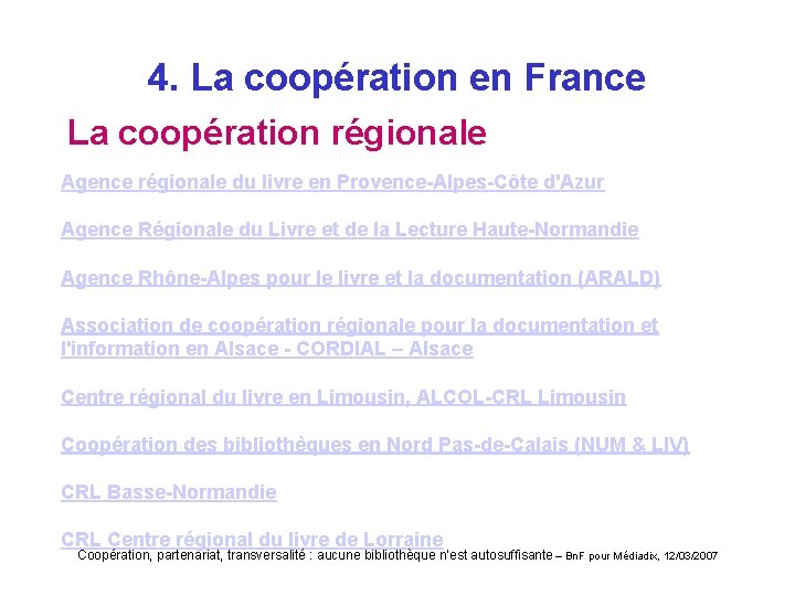 4. La coopération en France La coopération régionale Agence régionale du livre en Provence-Alpes-Côte