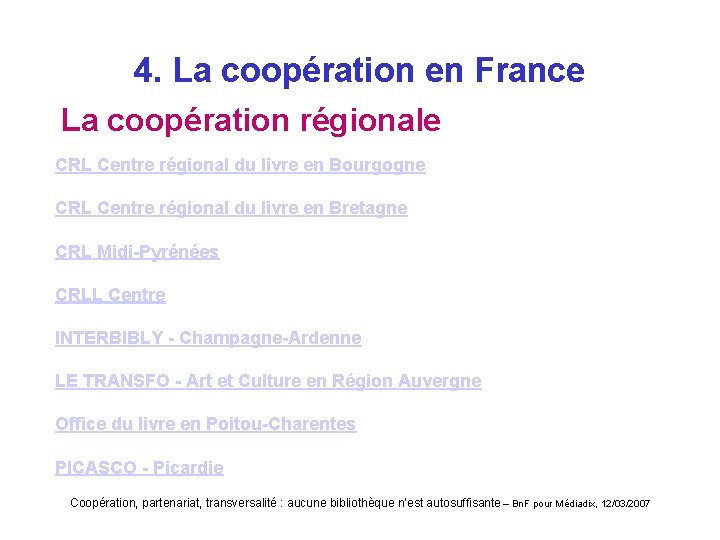 4. La coopération en France La coopération régionale CRL Centre régional du livre en