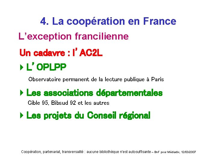 4. La coopération en France L’exception francilienne Un cadavre : l’AC 2 L 4