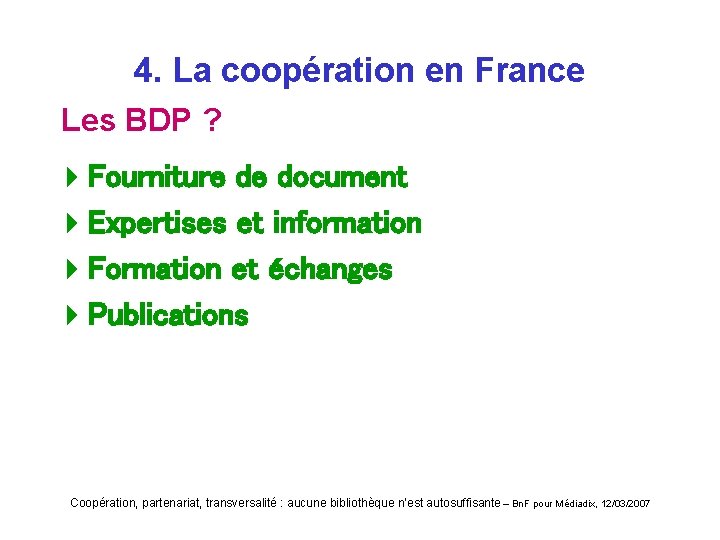4. La coopération en France Les BDP ? 4 Fourniture de document 4 Expertises