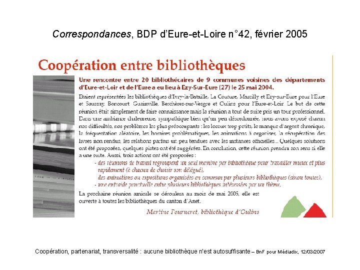 Correspondances, BDP d’Eure-et-Loire n° 42, février 2005 Coopération, partenariat, transversalité : aucune bibliothèque n’est