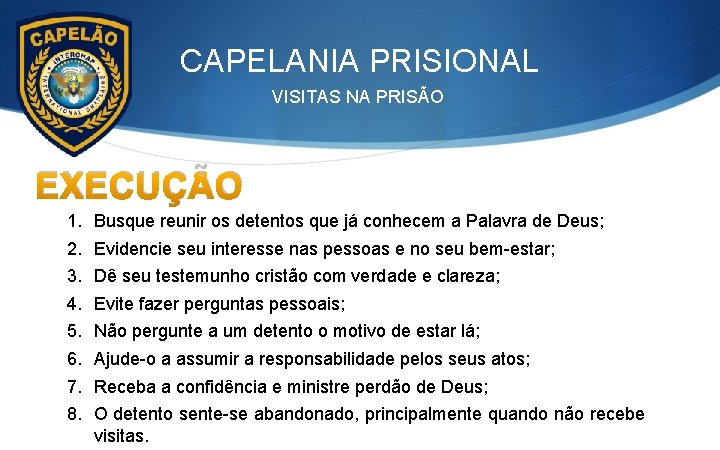 CAPELANIA PRISIONAL VISITAS NA PRISÃO EXECUÇÃO 1. 2. 3. 4. 5. 6. 7. 8.