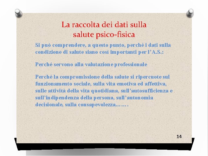 La raccolta dei dati sulla salute psico-fisica Si può comprendere, a questo punto, perché