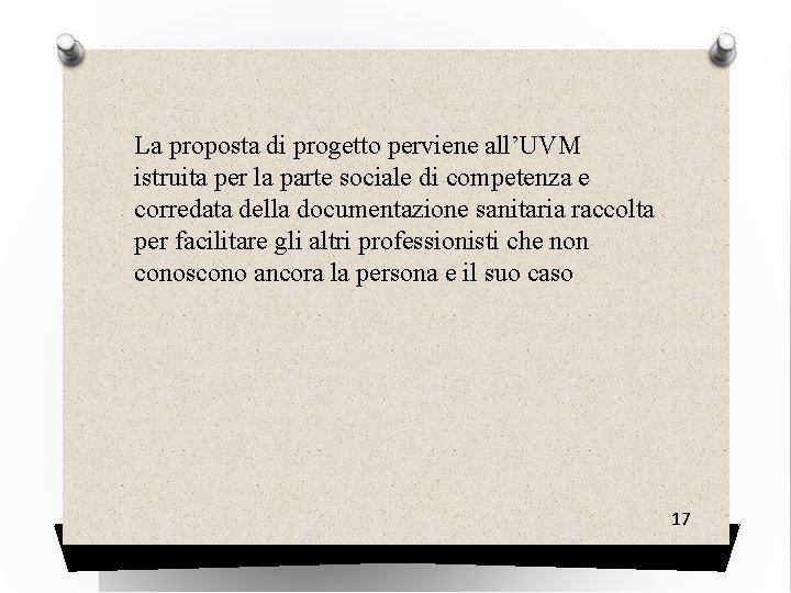 La proposta di progetto perviene all’UVM istruita per la parte sociale di competenza e