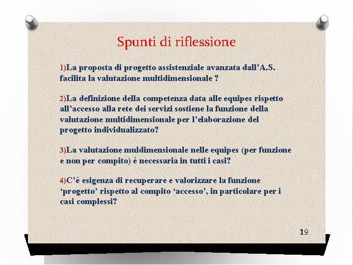 Spunti di riflessione 1)La proposta di progetto assistenziale avanzata dall’A. S. facilita la valutazione