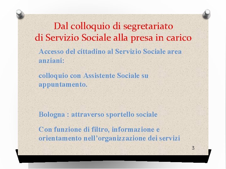 Dal colloquio di segretariato di Servizio Sociale alla presa in carico Accesso del cittadino