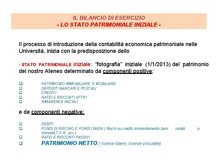 IL BILANCIO DI ESERCIZIO - LO STATO PATRIMONIALE INIZIALE Il processo di introduzione della