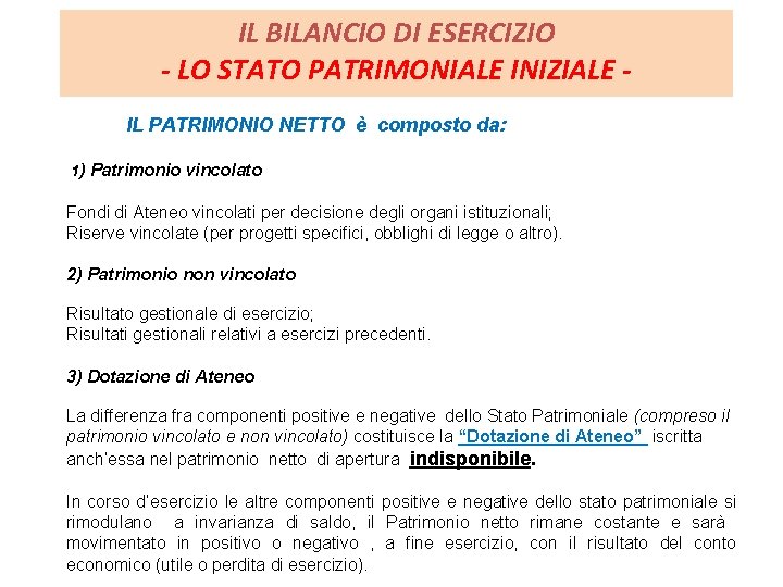 IL BILANCIO DI ESERCIZIO - LO STATO PATRIMONIALE INIZIALE IL PATRIMONIO NETTO è composto