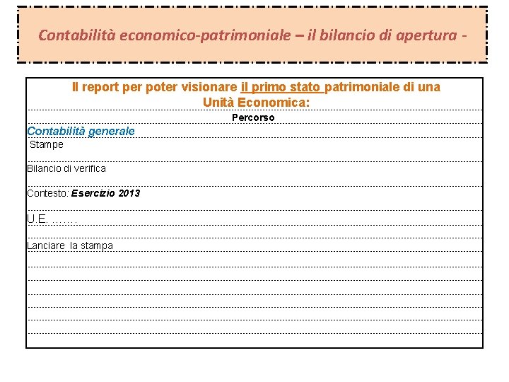 Contabilità economico-patrimoniale – il bilancio di apertura Il report per poter visionare il primo