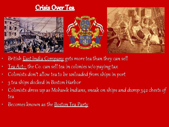 Crisis Over Tea • • • British East India Company gets more tea than