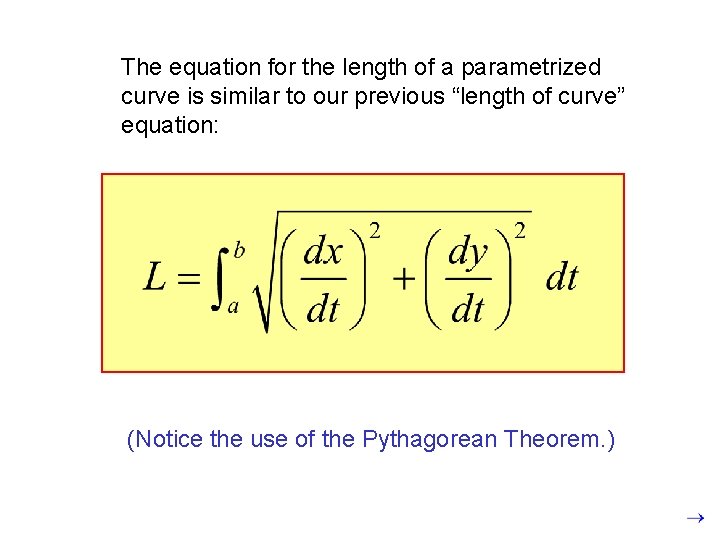 The equation for the length of a parametrized curve is similar to our previous