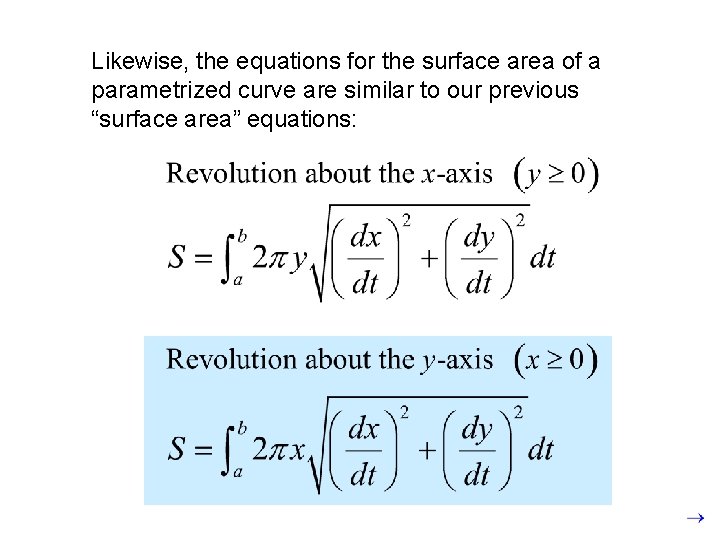 Likewise, the equations for the surface area of a parametrized curve are similar to