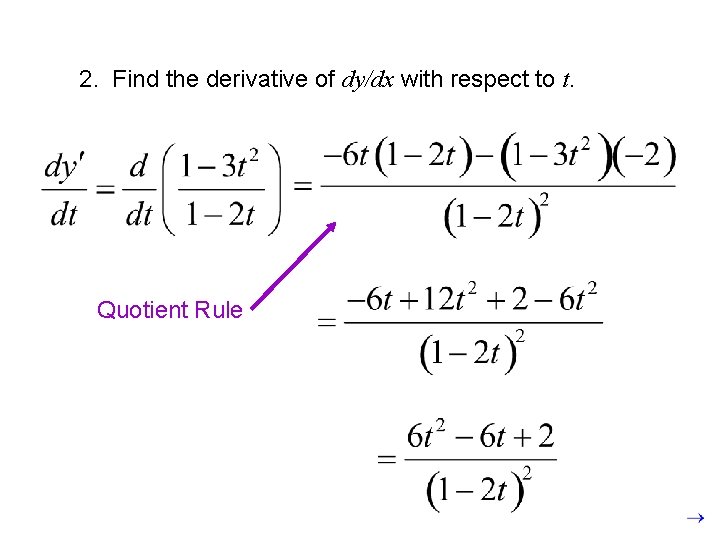 2. Find the derivative of dy/dx with respect to t. Quotient Rule 
