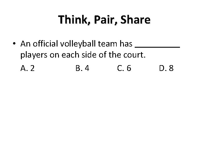 Think, Pair, Share • An official volleyball team has players on each side of Think, Pair, Share • An official volleyball team has players on each side of