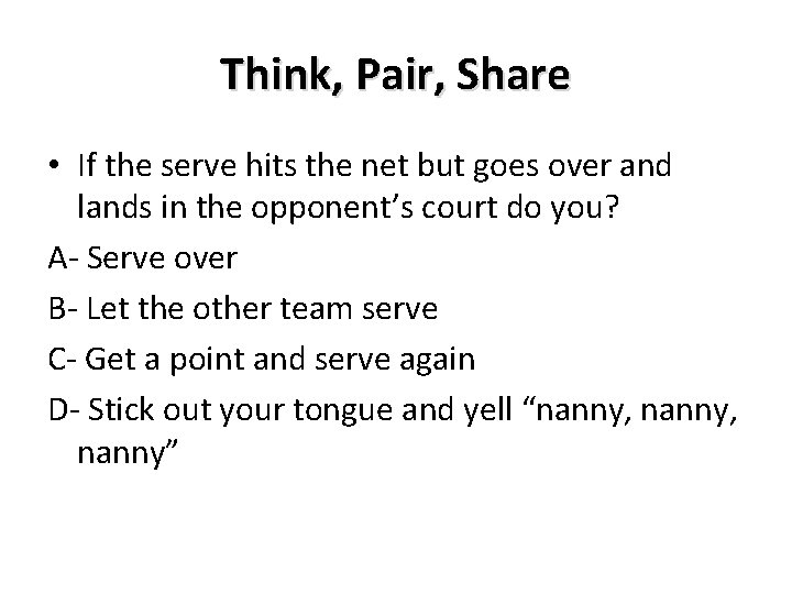 Think, Pair, Share • If the serve hits the net but goes over and Think, Pair, Share • If the serve hits the net but goes over and