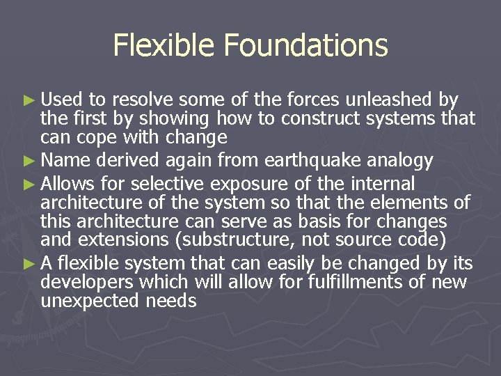 Flexible Foundations ► Used to resolve some of the forces unleashed by the first