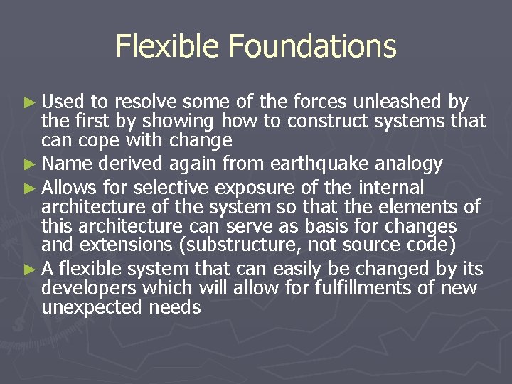 Flexible Foundations ► Used to resolve some of the forces unleashed by the first Flexible Foundations ► Used to resolve some of the forces unleashed by the first