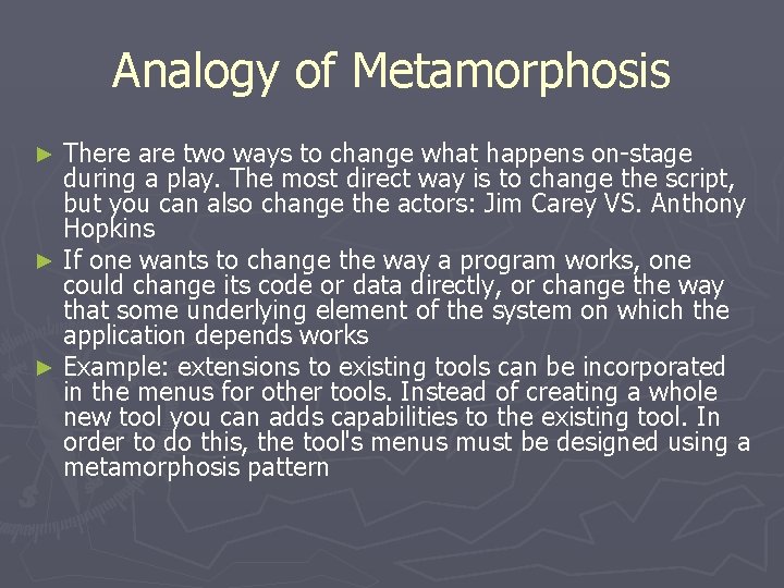 Analogy of Metamorphosis There are two ways to change what happens on-stage during a Analogy of Metamorphosis There are two ways to change what happens on-stage during a