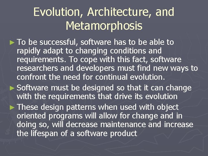Evolution, Architecture, and Metamorphosis ► To be successful, software has to be able to