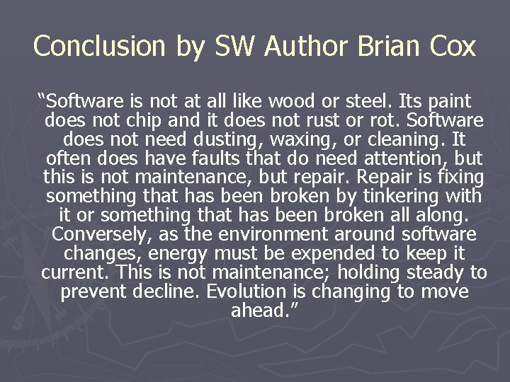 Conclusion by SW Author Brian Cox “Software is not at all like wood or Conclusion by SW Author Brian Cox “Software is not at all like wood or