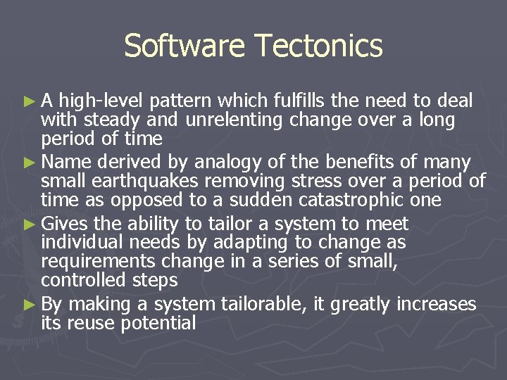 Software Tectonics ►A high-level pattern which fulfills the need to deal with steady and