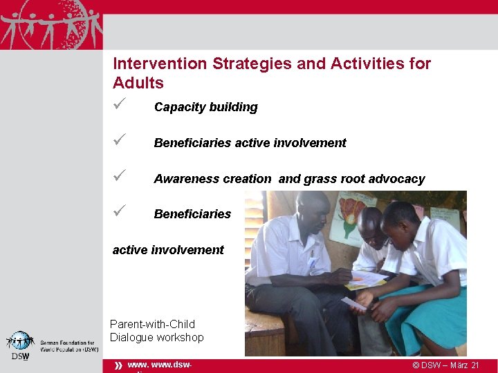 Intervention Strategies and Activities for Adults ü Capacity building ü Beneficiaries active involvement ü