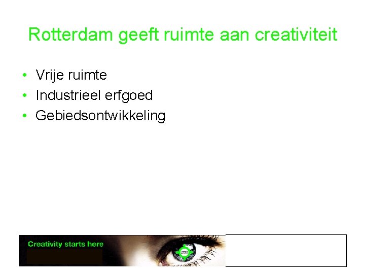 Rotterdam geeft ruimte aan creativiteit • Vrije ruimte • Industrieel erfgoed • Gebiedsontwikkeling 