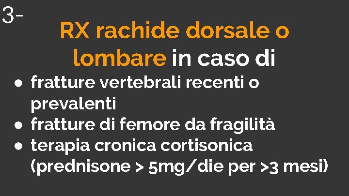 3 RX rachide dorsale o lombare in caso di ● fratture vertebrali recenti o