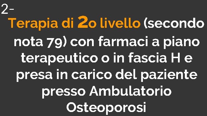 2 Terapia di 2 o livello (secondo nota 79) con farmaci a piano terapeutico