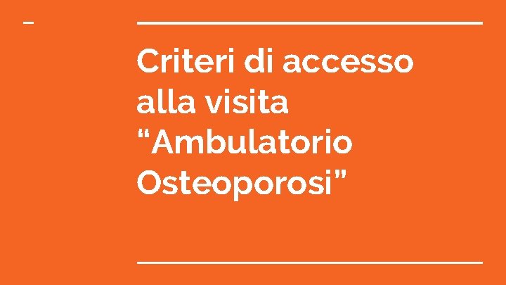 Criteri di accesso alla visita “Ambulatorio Osteoporosi” 