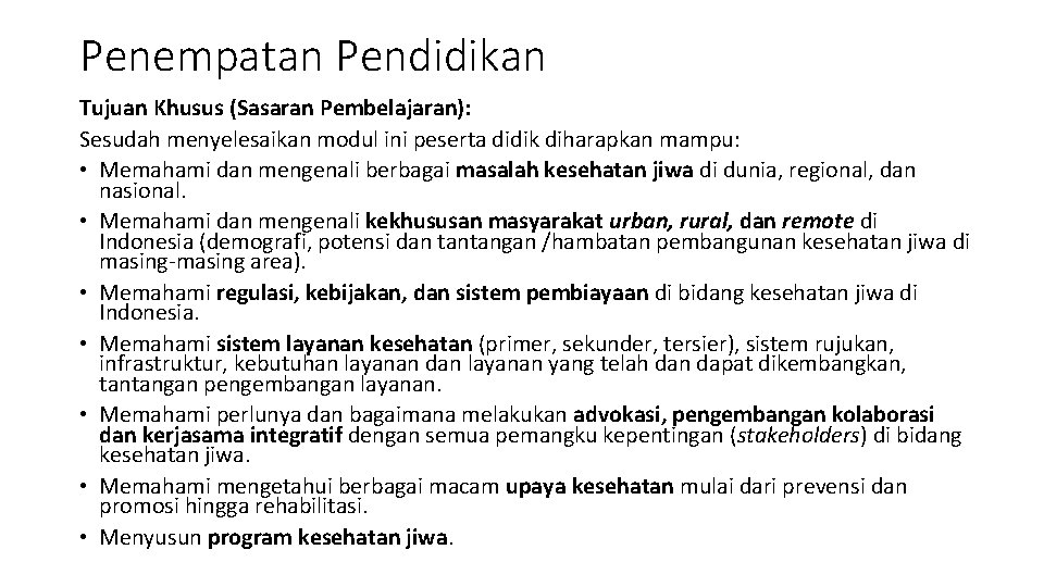 Penempatan Pendidikan Tujuan Khusus (Sasaran Pembelajaran): Sesudah menyelesaikan modul ini peserta didik diharapkan mampu: