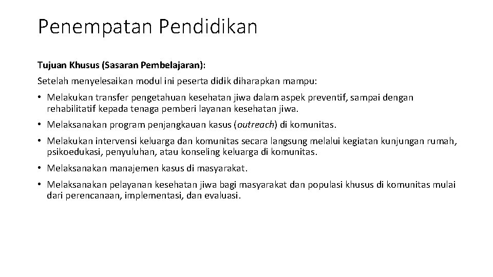 Penempatan Pendidikan Tujuan Khusus (Sasaran Pembelajaran): Setelah menyelesaikan modul ini peserta didik diharapkan mampu: