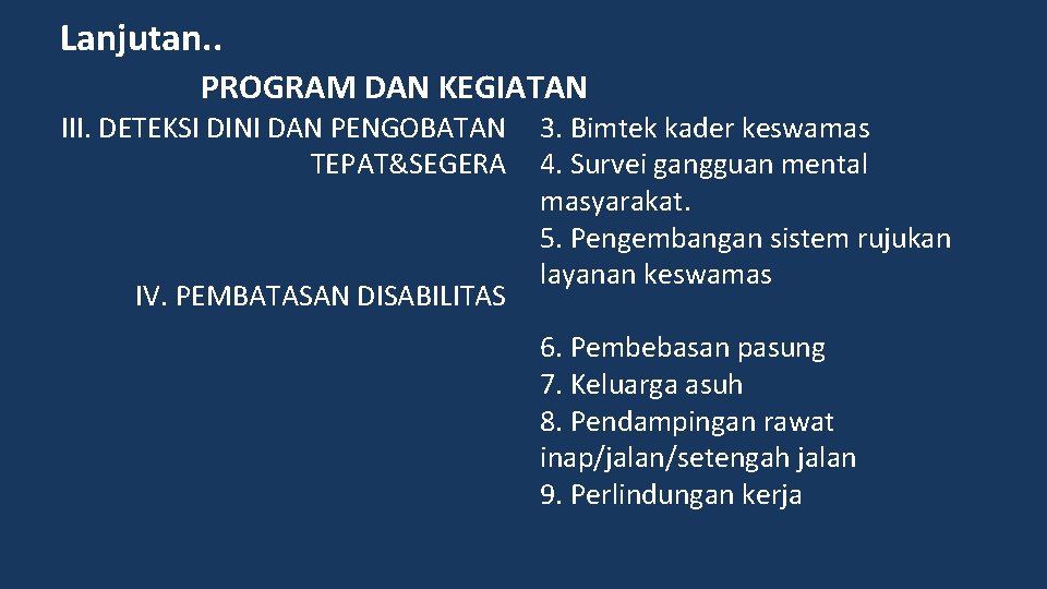 Lanjutan. . PROGRAM DAN KEGIATAN III. DETEKSI DINI DAN PENGOBATAN TEPAT&SEGERA IV. PEMBATASAN DISABILITAS