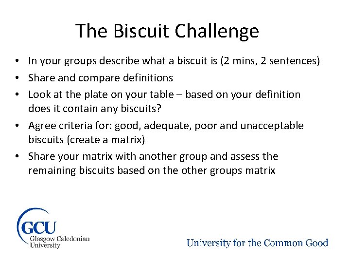 The Biscuit Challenge • In your groups describe what a biscuit is (2 mins,
