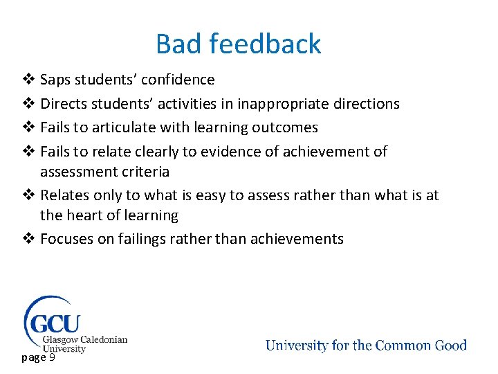Bad feedback v Saps students’ confidence v Directs students’ activities in inappropriate directions v