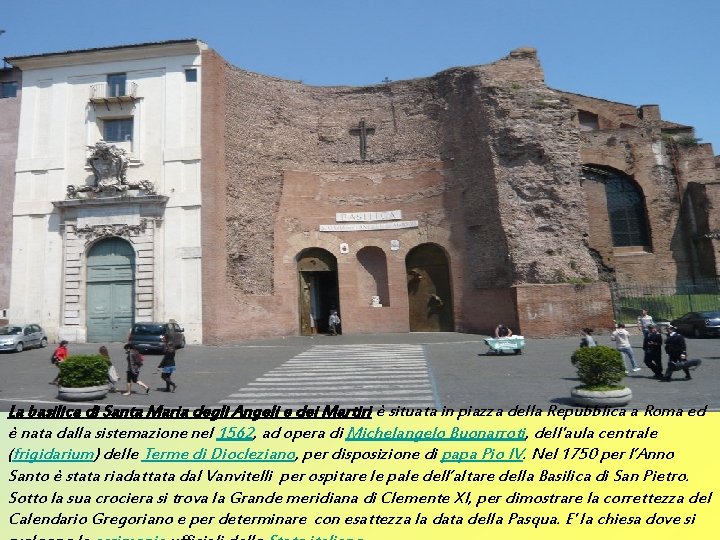 La basilica di Santa Maria degli Angeli e dei Martiri è situata in piazza