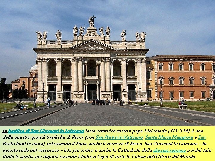 La basilica di San Giovanni in Laterano fatta costruire sotto il papa Melchiade (311