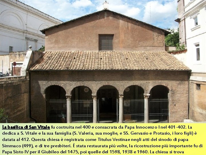 La basilica di San Vitale fu costruita nel 400 e consacrata da Papa Innocenzo