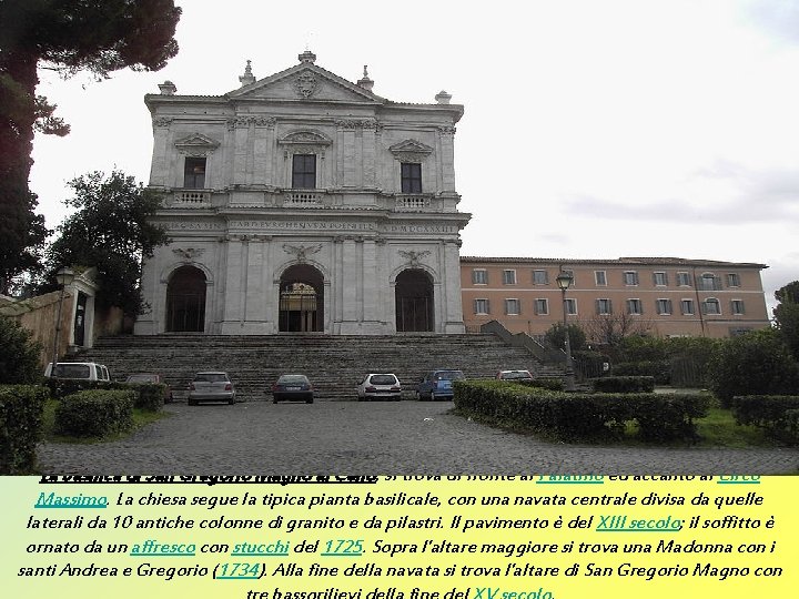 La basilica di San Gregorio Magno al Celio, si trova di fronte al Palatino