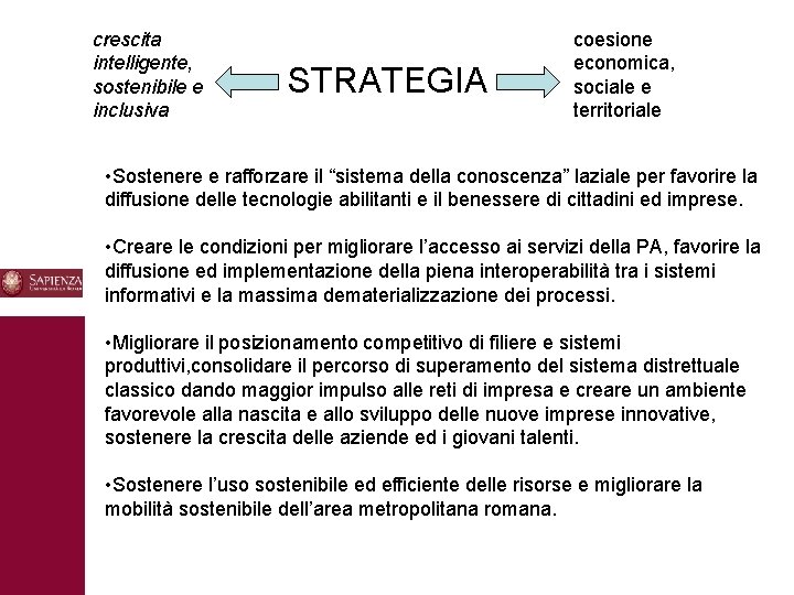 crescita intelligente, sostenibile e inclusiva STRATEGIA coesione economica, sociale e territoriale • Sostenere e