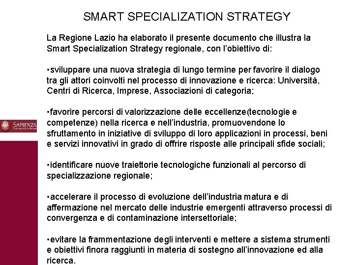 SMART SPECIALIZATION STRATEGY La Regione Lazio ha elaborato il presente documento che illustra la