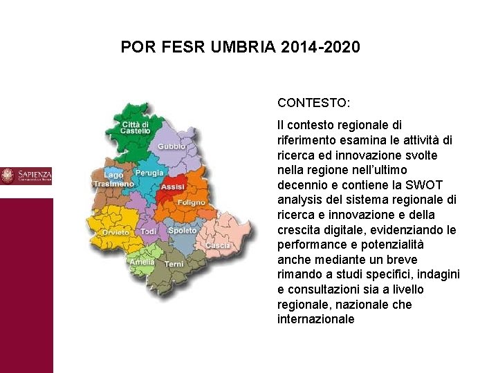 POR FESR UMBRIA 2014 -2020 CONTESTO: 10 Il contesto regionale di riferimento esamina le