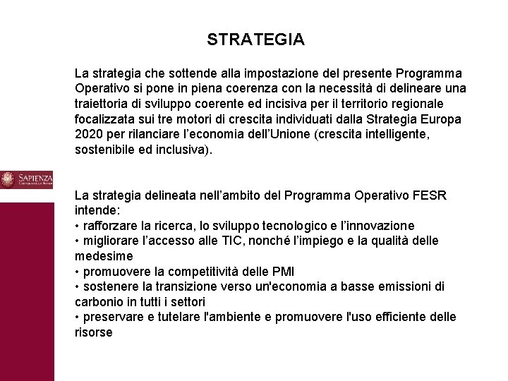 STRATEGIA La strategia che sottende alla impostazione del presente Programma Operativo si pone in