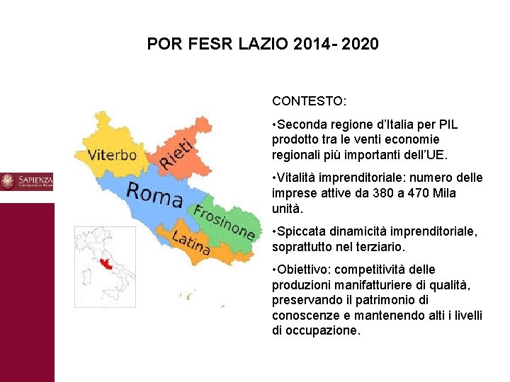 POR FESR LAZIO 2014 - 2020 CONTESTO: • Seconda regione d’Italia per PIL prodotto